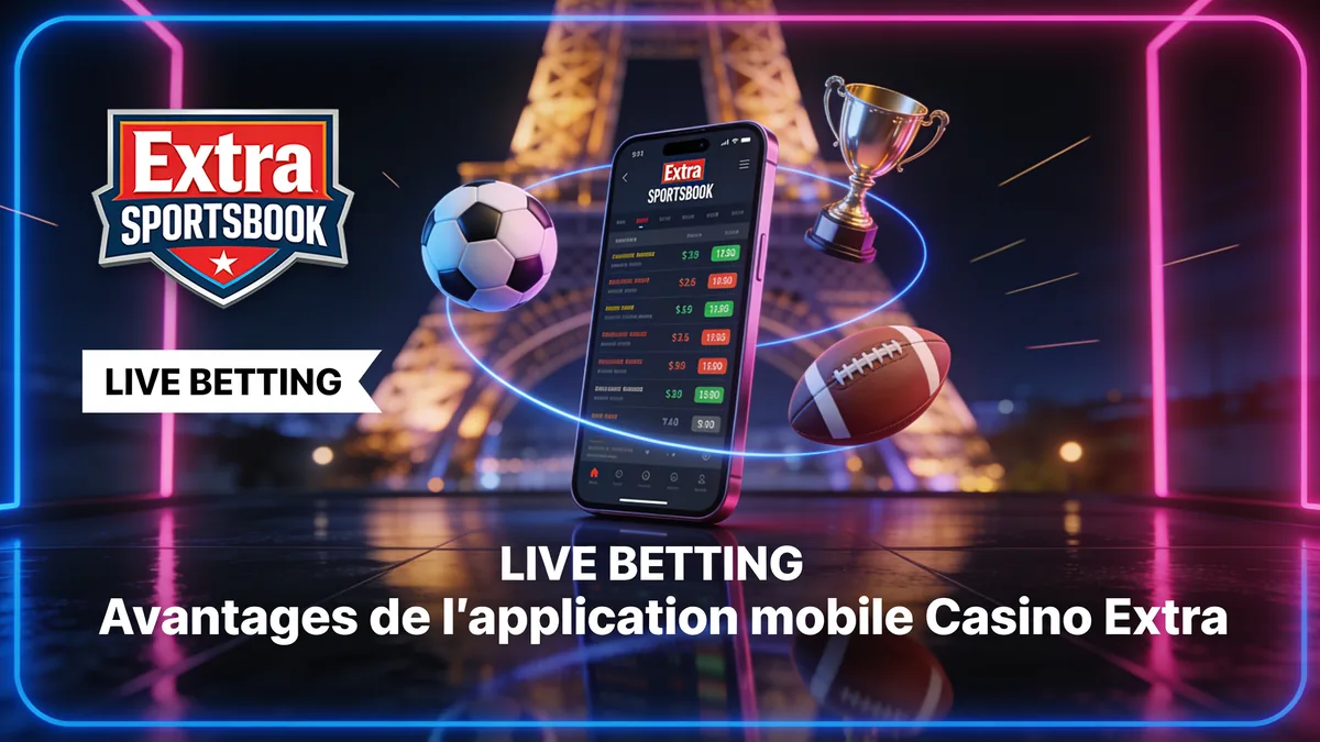 extra casino en France — Avantages de l'application mobile Casino Extra